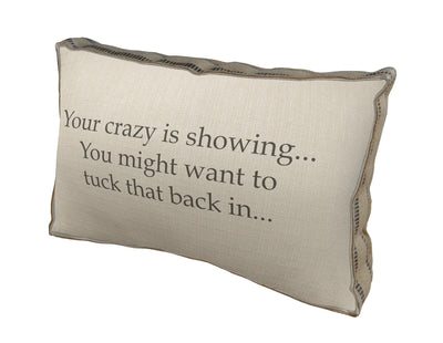 Your Crazy Is Showing Pillow