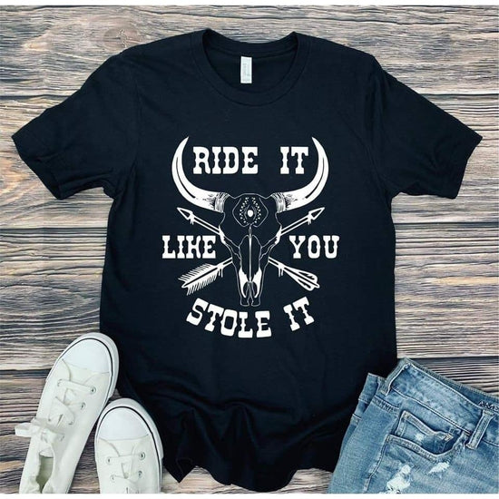 Ride It Like You Stole It Graphic Tee - Horse Country Trading Company