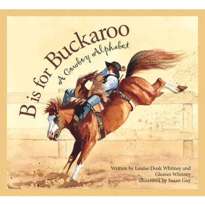 B is for Buckaroo: A Cowboy Alphabet Children’s Book - Horse Country Trading Company