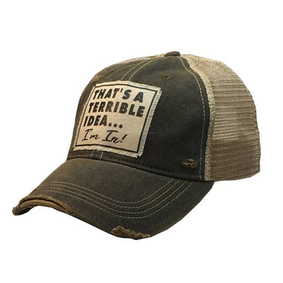 That's A Terrible Idea... I'm In! Distressed Trucker Cap - Horse Country Trading Company