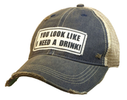 You Look Like I Need A Drink Distressed Trucker Cap - Horse Country Trading Company