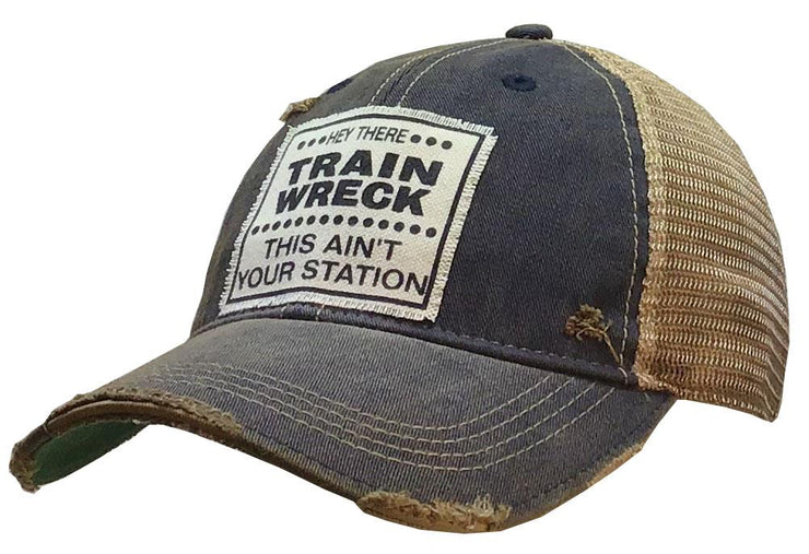 Hey There Train Wreck This Ain't Your Station Distressed Trucker Cap - Horse Country Trading Company