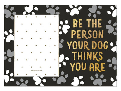 Be The Person Your Dog Thinks You Are - Picture Frame - Horse Country Trading Company